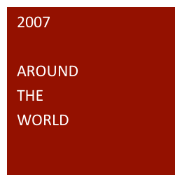 2007

AROUND 
THE 
WORLD